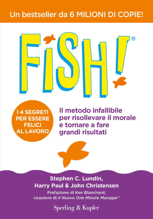 Libro Fish! Il metodo infallibile per risollevare il morale e tornare a fare grandi risultati di Stephen C. Lundin; Harry Paul; John Christensen - ean 9788820070106 - Sperling & Kupfer