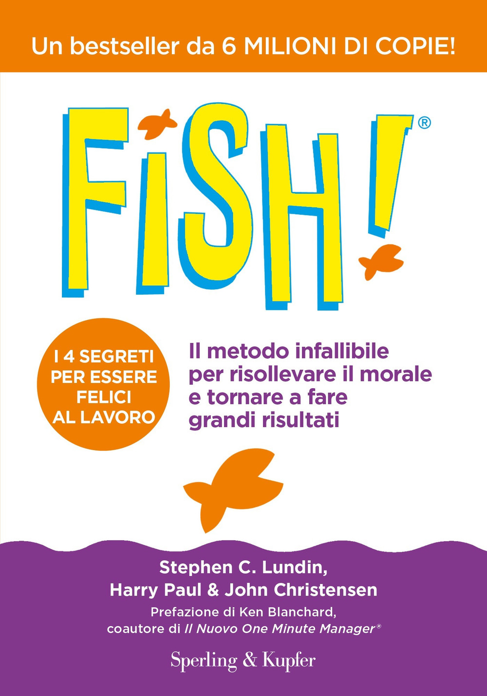 Libro Fish! Il metodo infallibile per risollevare il morale e tornare a fare grandi risultati di Stephen C. Lundin; Harry Paul; John Christensen - ean 9788820070106 - Sperling & Kupfer