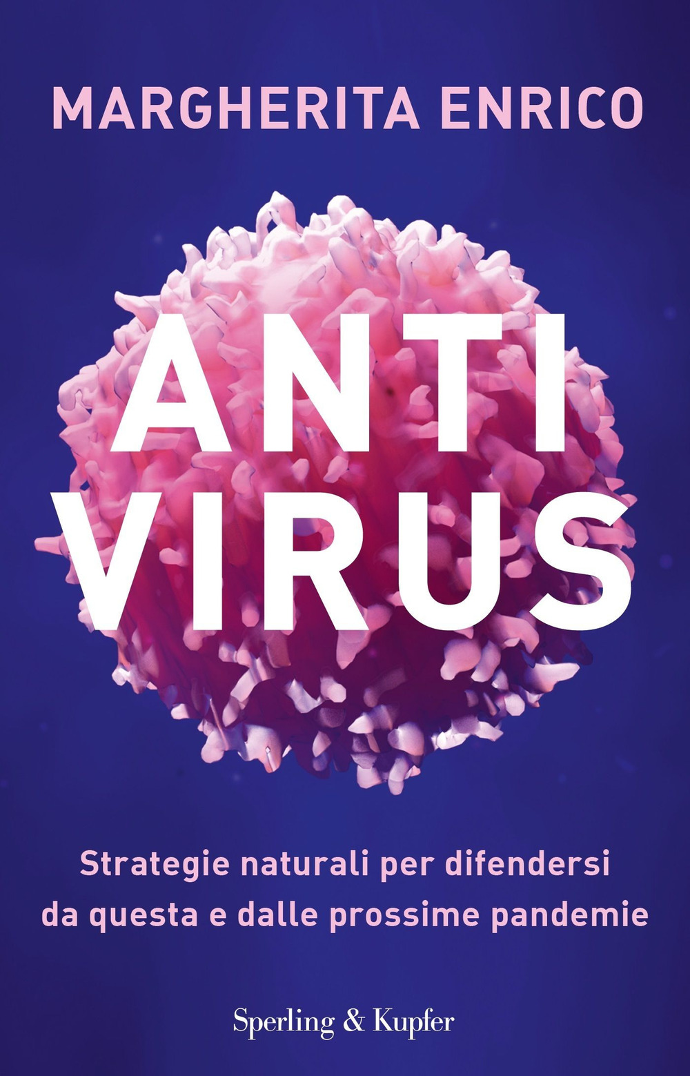 Libro Antivirus. Strategie naturali per difendersi da questa e dalle prossime pandemie di Margherita Enrico - ean 9788820070113 - Sperling & Kupfer