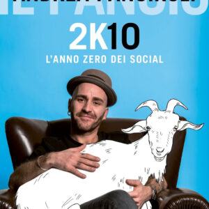 Libro 2K10. L'anno zero dei social di Andrea Panciroli - ean 9788820070311 - Sperling & Kupfer
