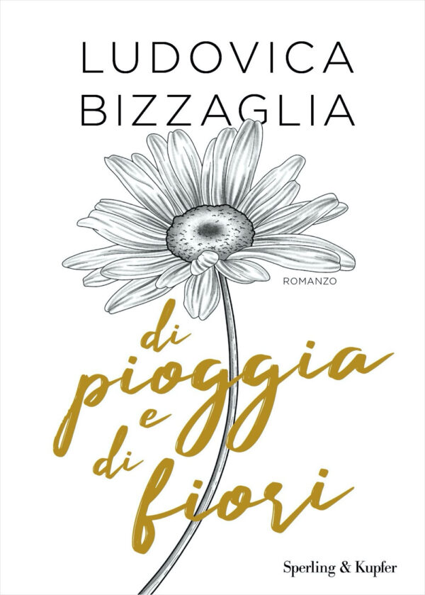 Libro Di pioggia e di fiori di Ludovica Bizzaglia - ean 9788820070373 - Sperling & Kupfer