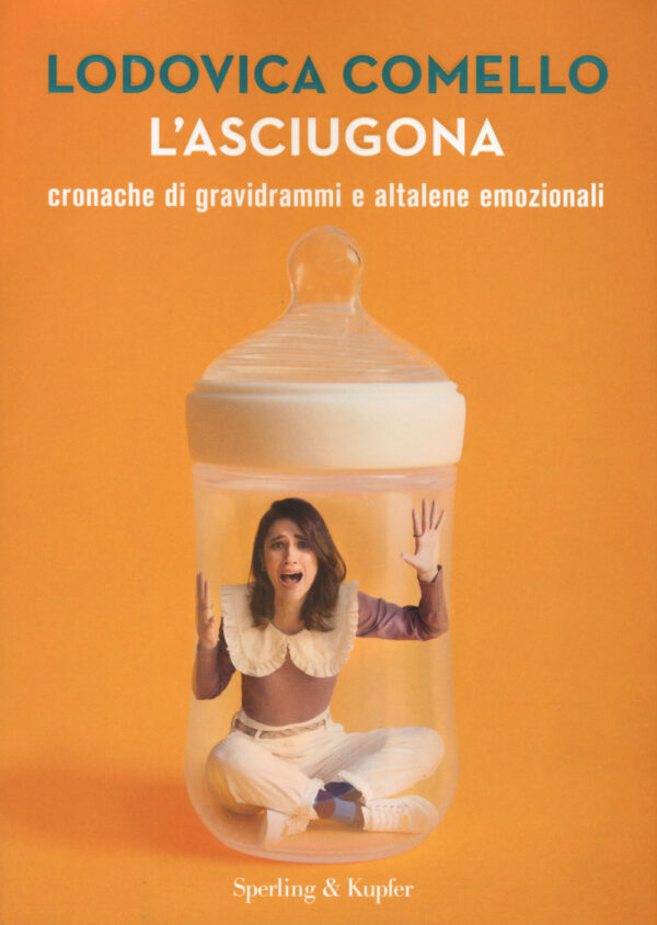 Libro asciugona. Cronache di gravidrammi e altalene emozionali di Lodovica Comello - ean 9788820070779 - Sperling & Kupfer