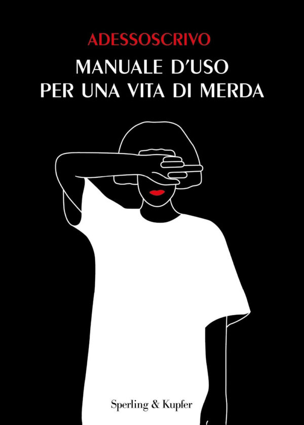 Libro Manuale d'uso per una vita di merda di Adessoscrivo - ean 9788820070847 - Sperling & Kupfer
