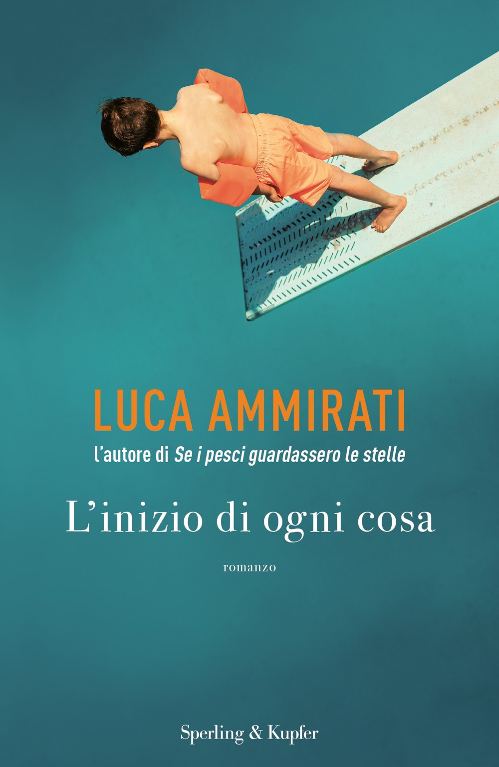 Libro inizio di ogni cosa di Luca Ammirati - ean 9788820070892 - Sperling & Kupfer