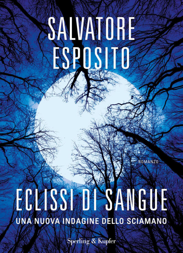 Libro Eclissi di sangue. Una nuova indagine dello sciamano di Salvatore Esposito - ean 9788820071042 - Sperling & Kupfer