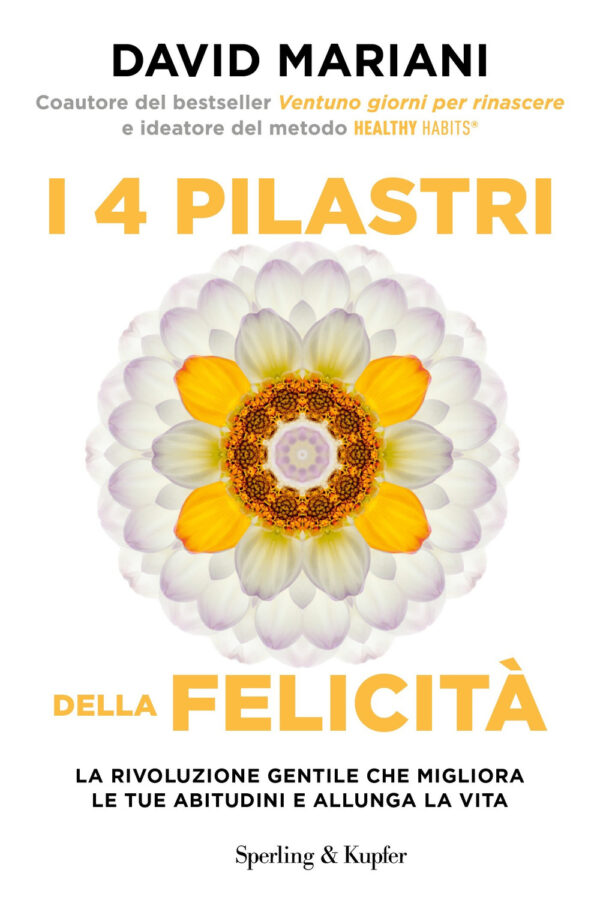 Libro 4 pilastri della felicità. La rivoluzione gentile che migliora le tue abitudini e allunga la vita di David Mariani - ean 9788820071073 - Sperling & Kupfer