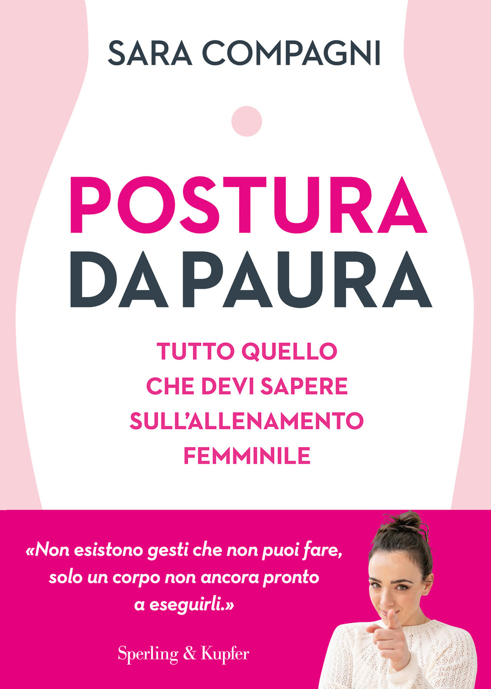 Libro Postura da paura. Tutto quello che devi sapere sull'allenamento femminile di Sara Compagni - ean 9788820071097 - Sperling & Kupfer