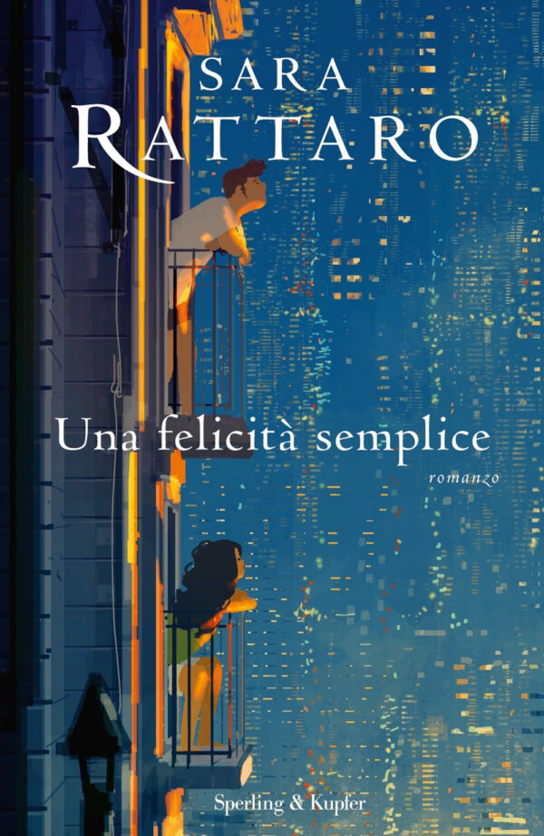Libro felicità semplice di Sara Rattaro - ean 9788820071288 - Sperling & Kupfer
