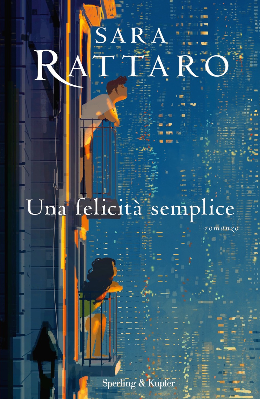 Libro felicità semplice di Sara Rattaro - ean 9788820071288 - Sperling & Kupfer