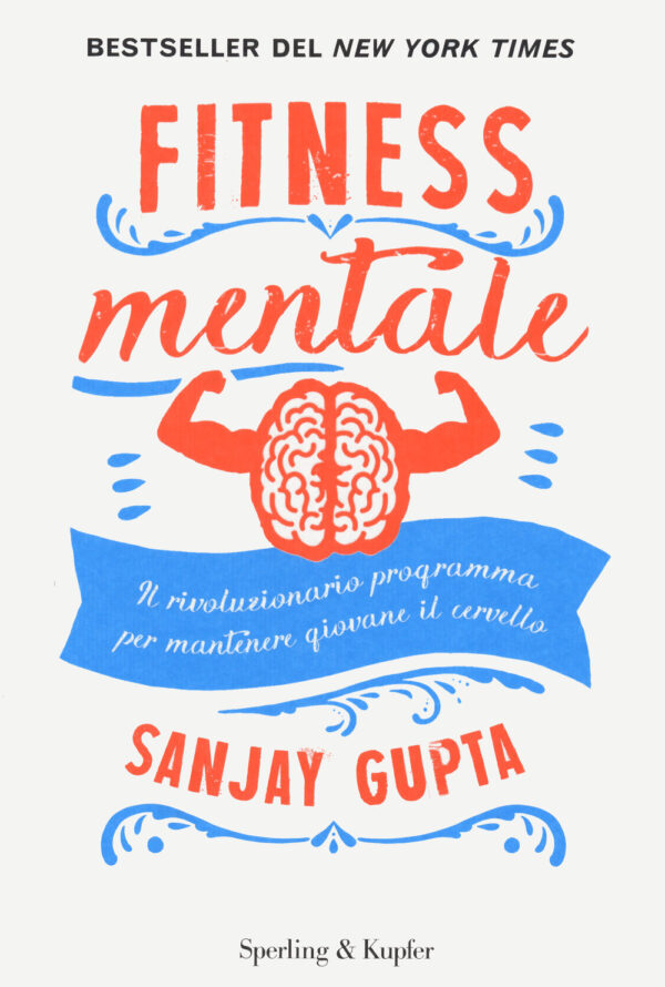 Libro Fitness mentale. Il rivoluzionario programma per mantenere giovane il cervello di Sanjay Gupta; Kristin Loberg - ean 9788820071653 - Sperling & Kupfer