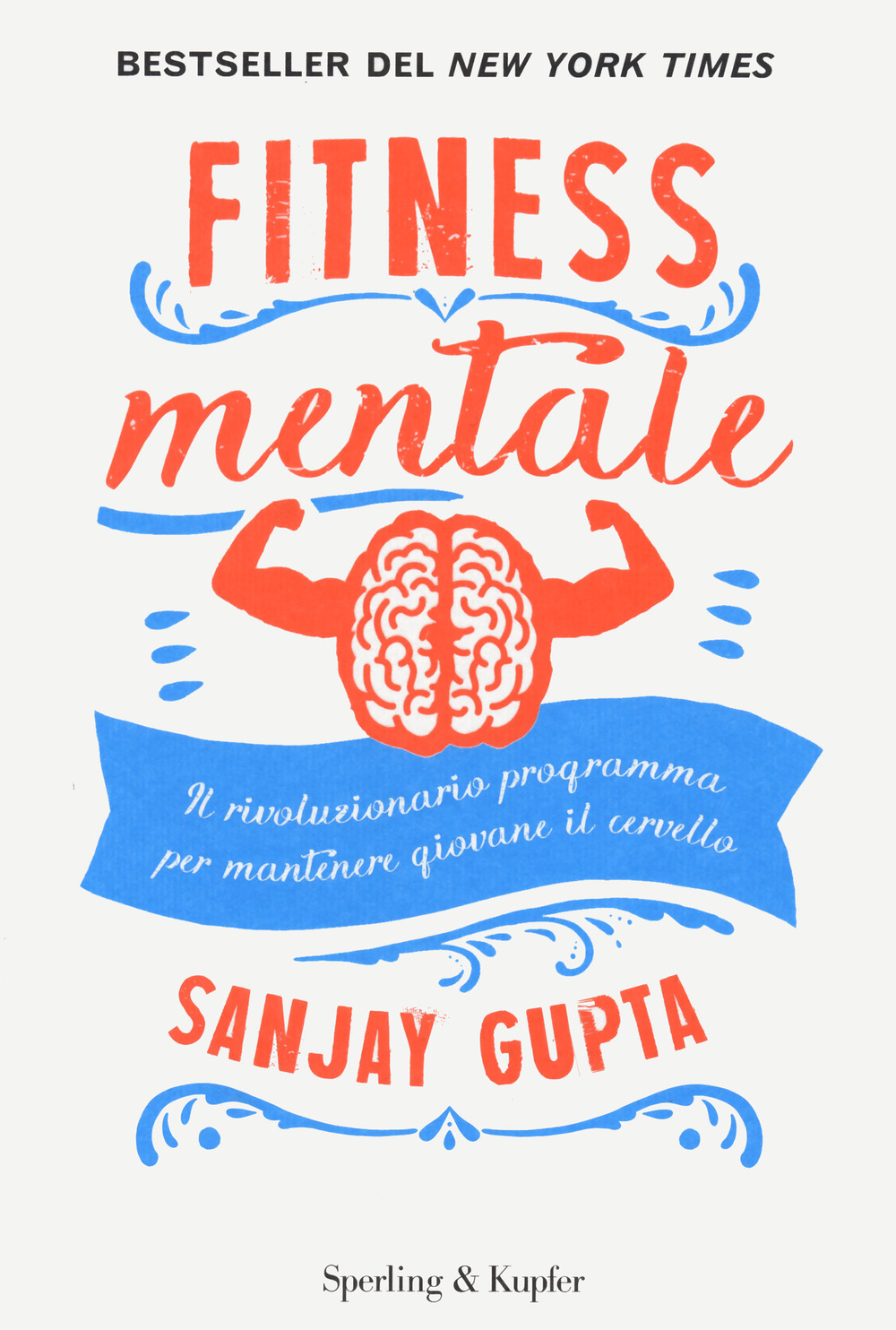 Libro Fitness mentale. Il rivoluzionario programma per mantenere giovane il cervello di Sanjay Gupta; Kristin Loberg - ean 9788820071653 - Sperling & Kupfer