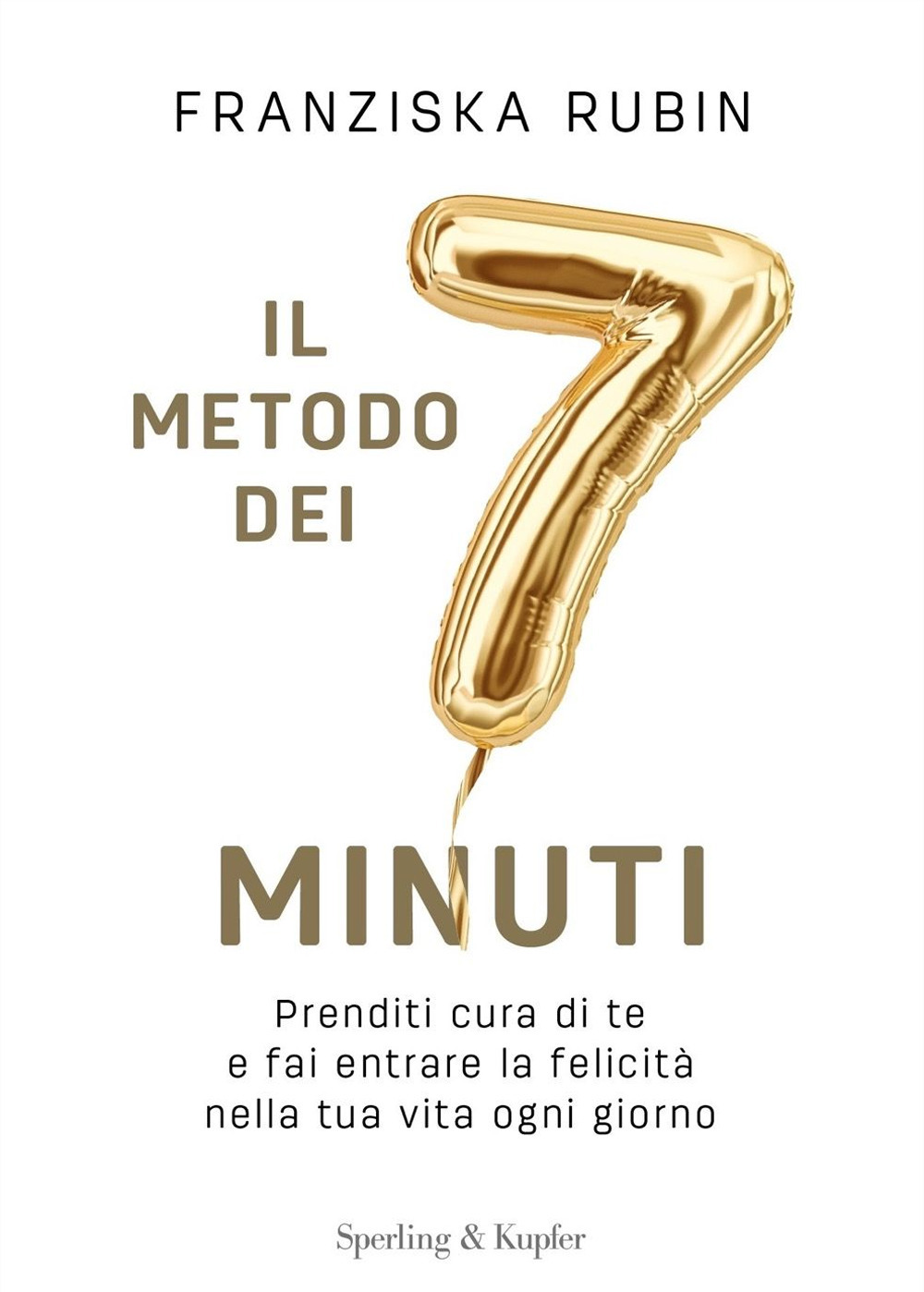 Libro metodo dei 7 minuti. Prenditi cura di te e fai entrare la felicità nella tua vita ogni giorno di Franziska Rubin - ean 9788820071790 - Sperling & Kupfer