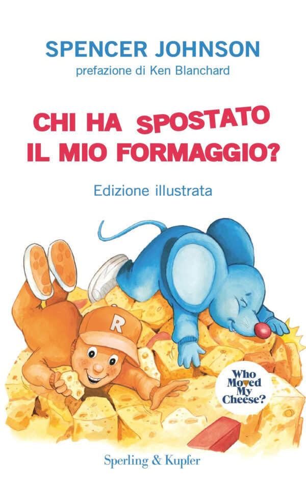 Libro Chi ha spostato il mio formaggio? di Spencer Johnson - ean 9788820072056 - Sperling & Kupfer