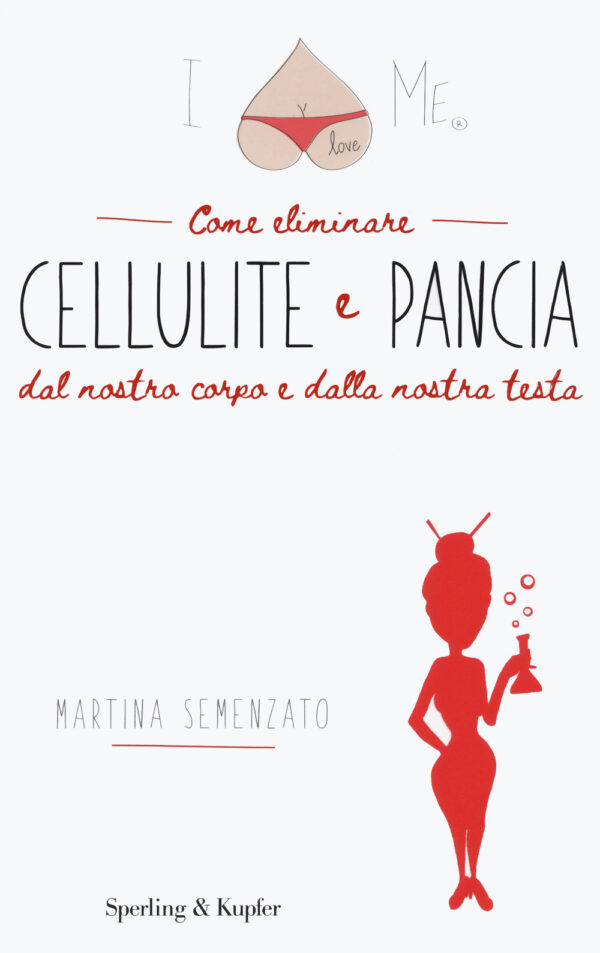Libro I love me. Come eliminare cellulite e pancia dal nostro corpo e dalla nostra testa di Martina Semenzato - ean 9788820072278 - Sperling & Kupfer