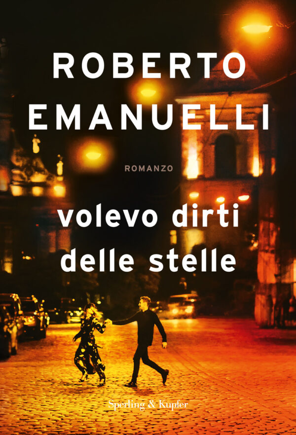 Libro Volevo dirti delle stelle di Roberto Emanuelli - ean 9788820072384 - Sperling & Kupfer