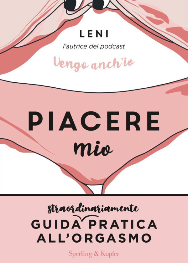 Libro Piacere mio. Guida straordinariamente pratica all'orgasmo di Leni - ean 9788820072421 - Sperling & Kupfer