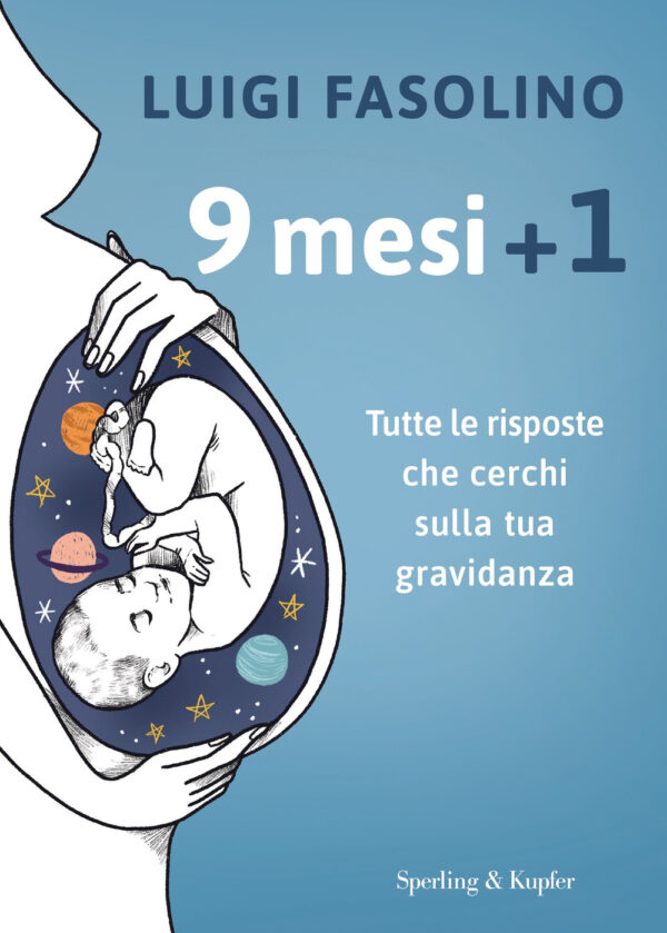 Libro 9 mesi + 1. Tutte le risposte che cerchi sulla tua gravidanza di Luigi Fasolino - ean 9788820072483 - Sperling & Kupfer