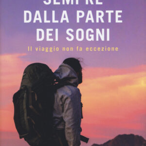 Libro Sempre dalla parte dei sogni. Il viaggio non fa eccezione di Claudio Pelizzeni - ean 9788820072544 - Sperling & Kupfer