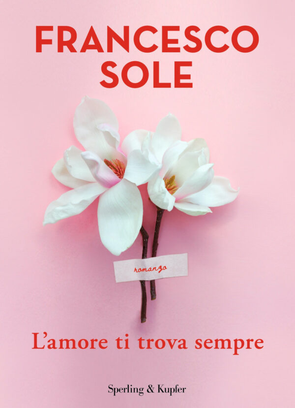 Libro amore ti trova sempre di Francesco Sole - ean 9788820072582 - Sperling & Kupfer