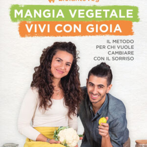 Libro Mangia vegetale vivi con gioia. Il metodo per chi vuole cambiare con il sorriso di Alessia Posca Rodriguez; Eric Staltari - ean 9788820072698 - Sperling & Kupfer