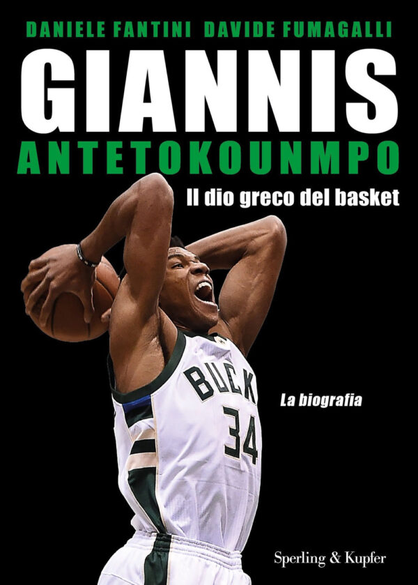 Libro Giannis Antetokounmpo. Il dio greco del basket. La biografia di Daniele Fantini; Davide Fumagalli - ean 9788820072797 - Sperling & Kupfer