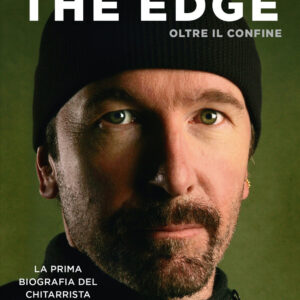 Libro Edge. Oltre il confine. La prima biografia del chitarrista degli U2 di Andrea Morandi - ean 9788820072803 - Sperling & Kupfer