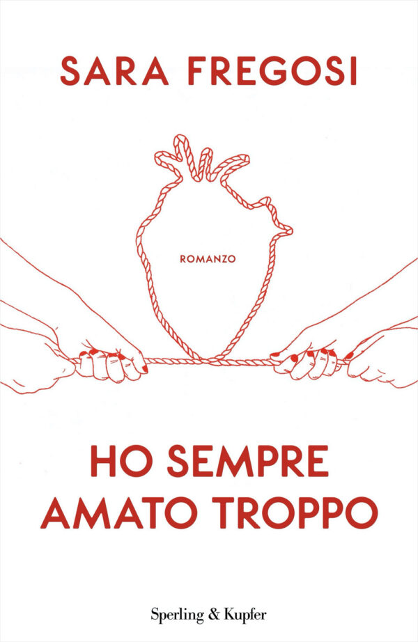 Libro Ho sempre amato troppo di Sara Fregosi - ean 9788820072933 - Sperling & Kupfer