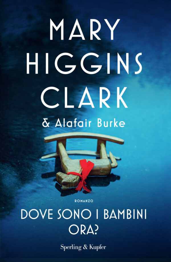 Libro Dove sono i bambini ora? di Mary Higgins Clark; Alafair Burke - ean 9788820072964 - Sperling & Kupfer