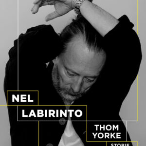 Libro Nel labirinto. Thom Yorke. Storie