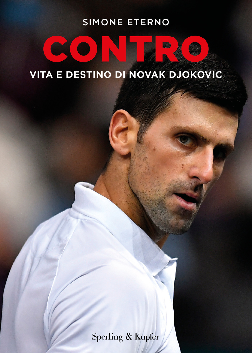 Libro Contro. Vita e destino di Novak Djokovic di Simone Eterno - ean 9788820073107 - Sperling & Kupfer