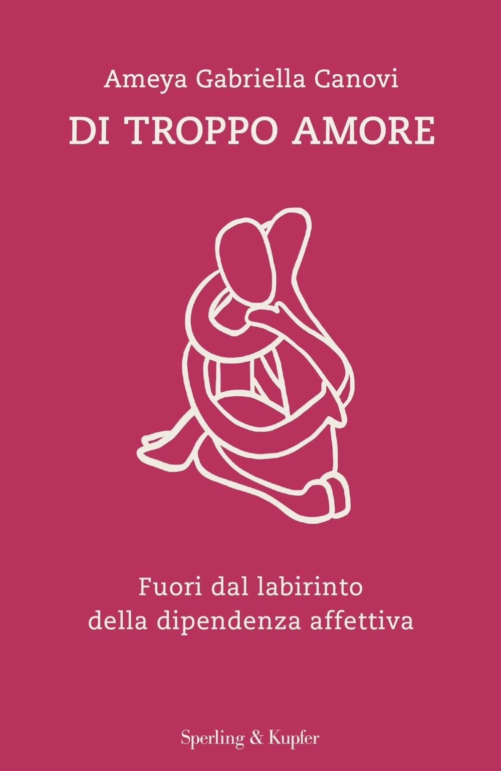 Libro Di troppo amore. Fuori dal labirinto della dipendenza affettiva di Ameya Gabriella Canovi - ean 9788820073282 - Sperling & Kupfer
