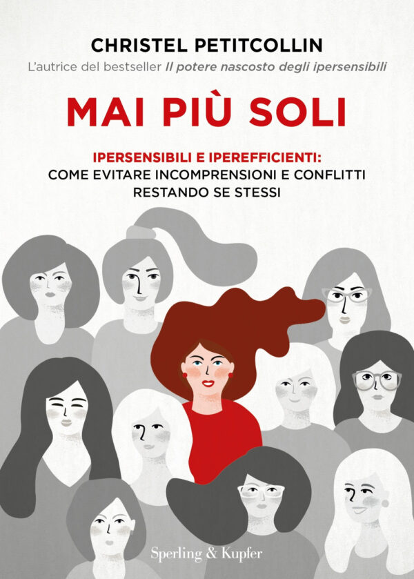 Libro Mai più soli. Ipersensibili e iperefficienti: come evitare incomprensioni e conflitti restando se stessi di Christel Petitcollin - ean 9788820073336 - Sperling & Kupfer