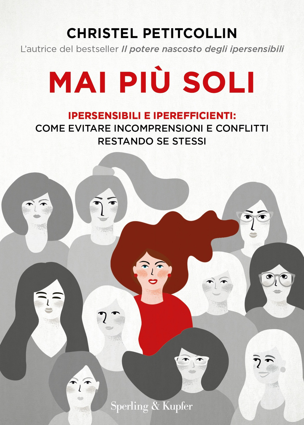 Libro Mai più soli. Ipersensibili e iperefficienti: come evitare incomprensioni e conflitti restando se stessi di Christel Petitcollin - ean 9788820073336 - Sperling & Kupfer
