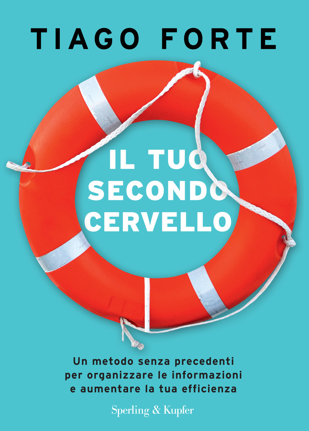 Libro tuo secondo cervello. Un metodo senza precedenti per organizzare le informazioni e aumentare la tua efficienza di Tiago Forte - ean 9788820073770 - Sperling & Kupfer