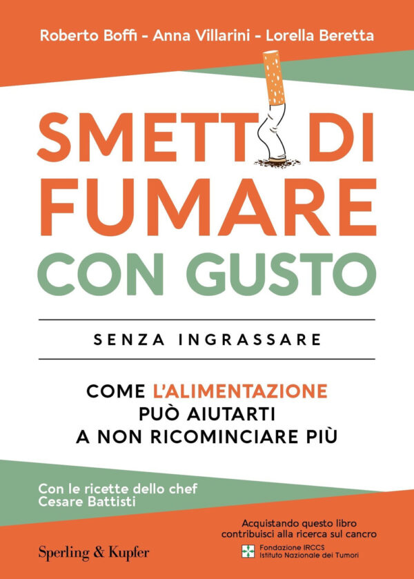 Libro Smetti di fumare con gusto senza ingrassare. Come l'alimentazione può aiutarti a non ricominciare più di Anna Villarini; Roberto Boffi; Lorella Beretta - ean 9788820073787 - Sperling & Kupfer