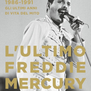 Libro ultimo Freddie Mercury. 1986-1991: gli ultimi anni di vita del mito di Roberto De Ponti - ean 9788820073831 - Sperling & Kupfer