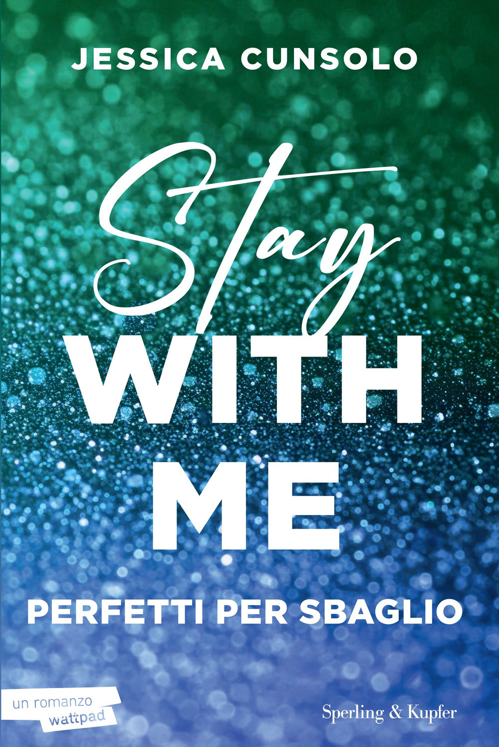 Libro Stay with me. Perfetti per sbaglio di Jessica Cunsolo - ean 9788820073961 - Sperling & Kupfer