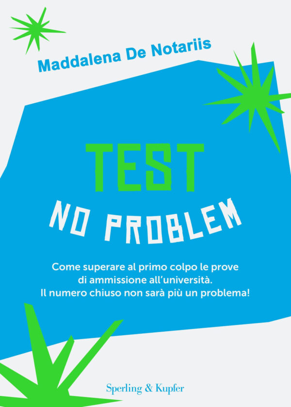 Libro Test no problem. Come superare al primo colpo le prove di ammissione all’università. Il numero chiuso non sarà più un problema! di Maddalena De Notariis; Roberto Martignone - ean 9788820074302 - Sperling & Kupfer