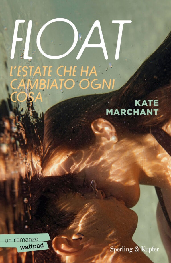 Libro Float. L'estate che ha cambiato ogni cosa di Kate Marchant - ean 9788820075613 - Sperling & Kupfer