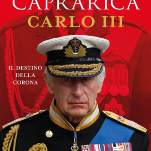 Libro Carlo III. Il destino della corona di Antonio Caprarica - ean 9788820076115 - Sperling & Kupfer