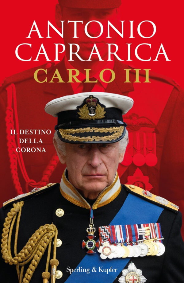 Libro Carlo III. Il destino della corona di Antonio Caprarica - ean 9788820076115 - Sperling & Kupfer