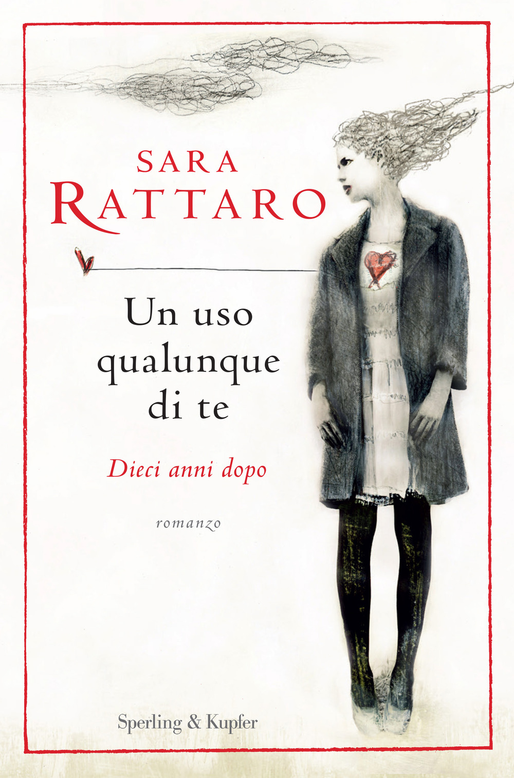 Libro uso qualunque di te. Dieci anni dopo di Sara Rattaro - ean 9788820076153 - Sperling & Kupfer