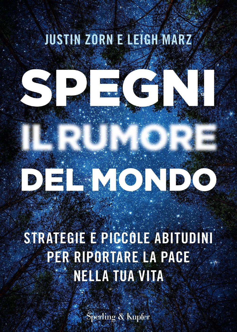 Libro Spegni il rumore del mondo. Strategie e piccole abitudini per riportare la pace nella tua vita di Justin Zorn; Leigh Marz - ean 9788820076177 - Sperling & Kupfer