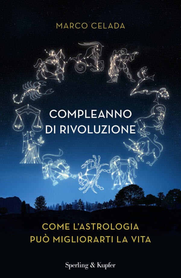Libro Compleanno di rivoluzione. Come l'astrologia può migliorarti la vita di Marco Celada - ean 9788820076252 - Sperling & Kupfer