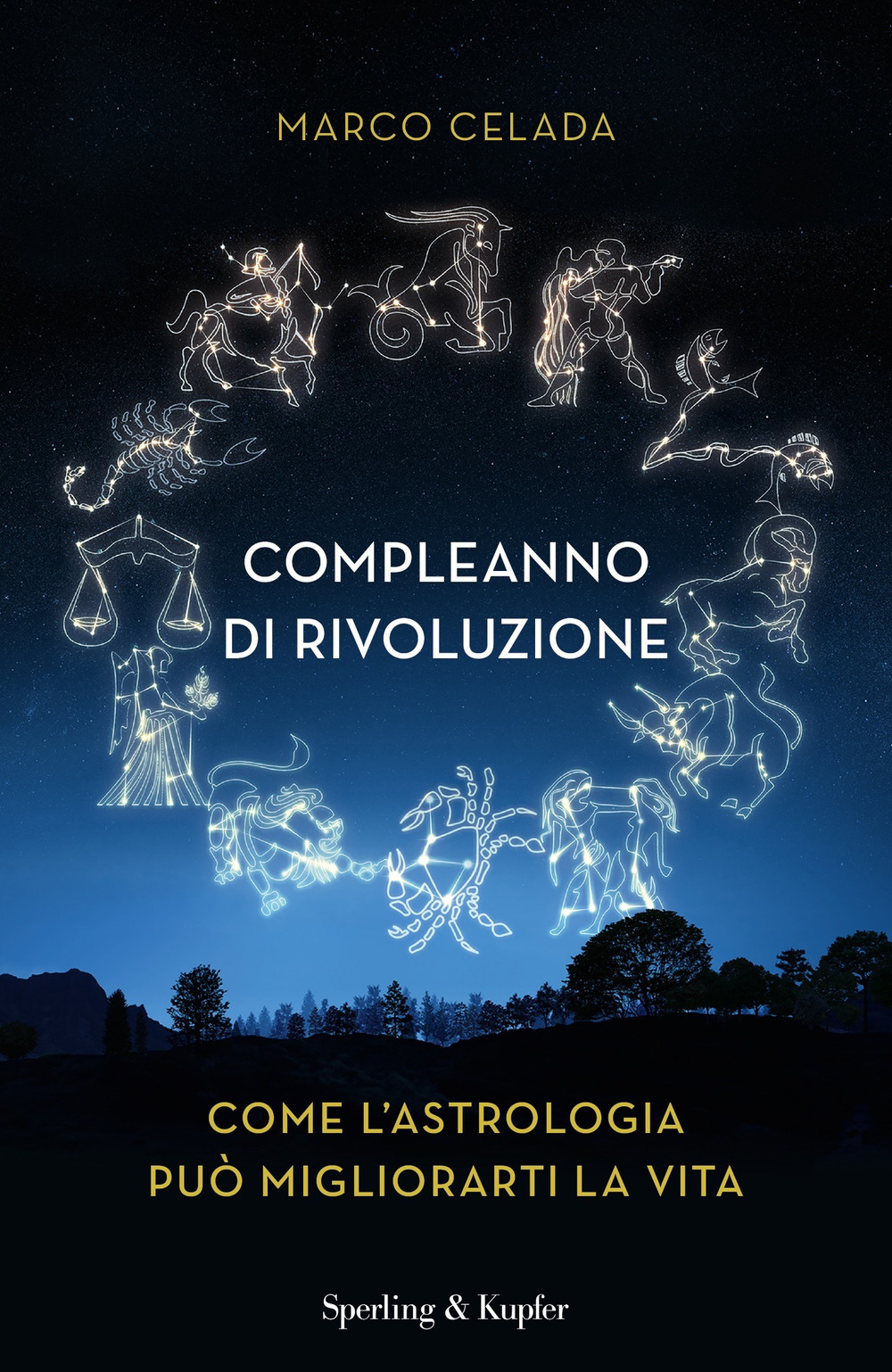 Libro Compleanno di rivoluzione. Come l'astrologia può migliorarti la vita di Marco Celada - ean 9788820076252 - Sperling & Kupfer