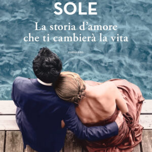 Libro storia d'amore che ti cambierà la vita di Francesco Sole - ean 9788820076375 - Sperling & Kupfer