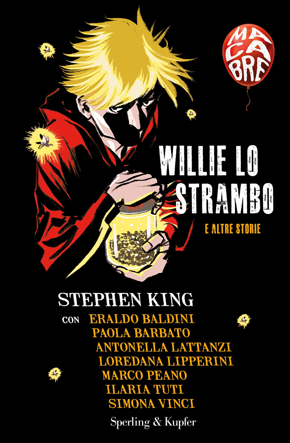 Libro Willie lo strambo e altre storie. Macabre di Stephen King; Eraldo Baldini; Paola Barbato; Antonella Lattanzi; Loredana Lipperini; Marco Peano; Ilaria Tuti; Simona Vinci - ean 9788820076474 - Sperling & Kupfer
