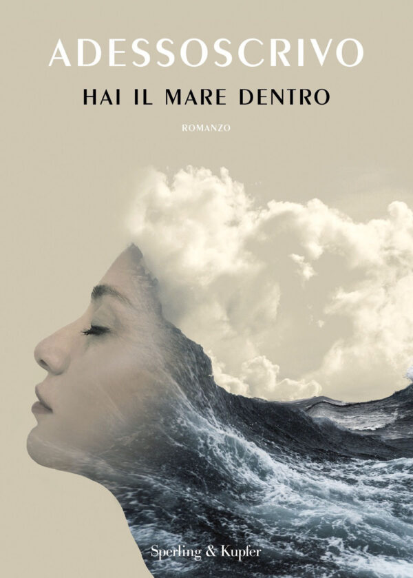Libro Hai il mare dentro di Adessoscrivo - ean 9788820076535 - Sperling & Kupfer