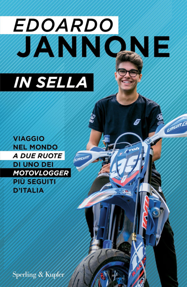 Libro In sella. Viaggio nel mondo a due ruote di uno dei motovlogger più seguiti d'Italia di Edoardo Jannone - ean 9788820076764 - Sperling & Kupfer