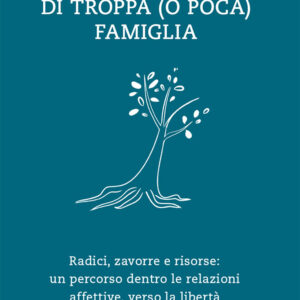 Libro Di troppa (o poca) famiglia. Radici